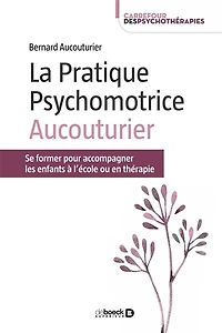 La Pratique Psychomotrice Aucouturier: Se former pour accompagner les enfants à l’école ou en thérapie