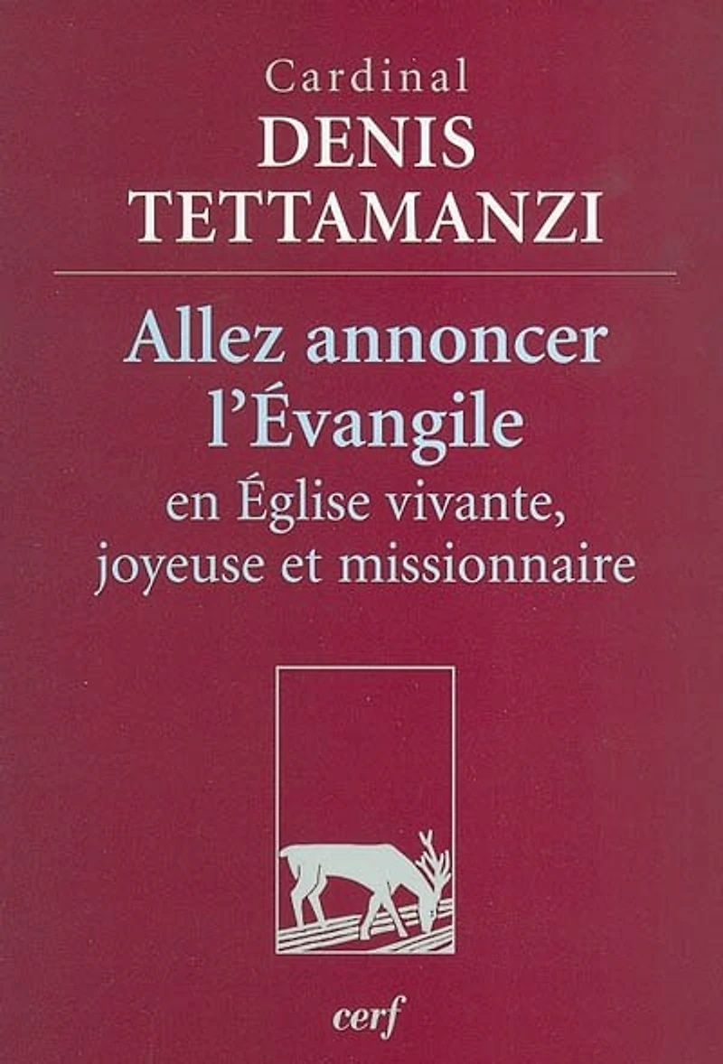 Allez annoncer l'Evangile: en Eglise vivante, joyeuse et missionnaire