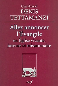 Allez annoncer l'Evangile: en Eglise vivante, joyeuse et missionnaire