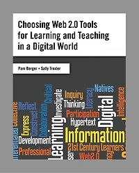 Choosing Web 2.0 Tools for Learning and Teaching in a Digital World