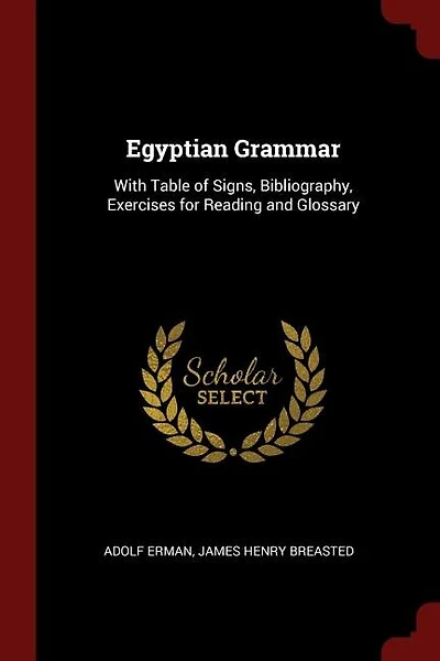 Egyptian Grammar: With Table of Signs, Bibliography
