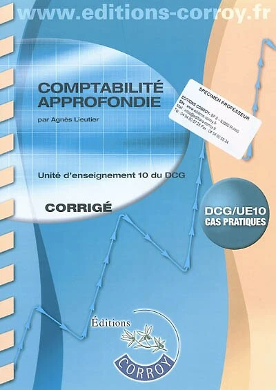 Comptabilité approfondie : unité d'enseignement 10 du DCG, cas pratiques : corrigé: unité d'enseignement 10 du DCG, cas pratiques
