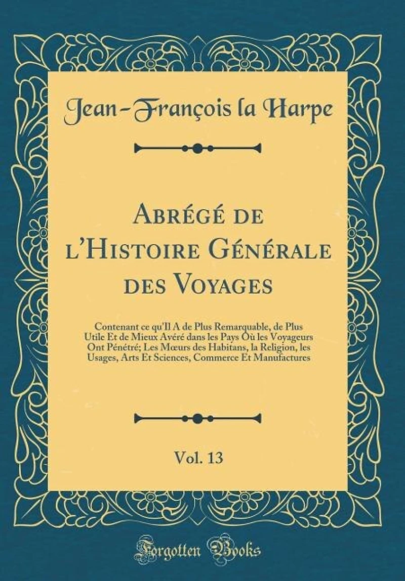 Abrégé De L'histoire Générale Des Voyages, Volume 13...