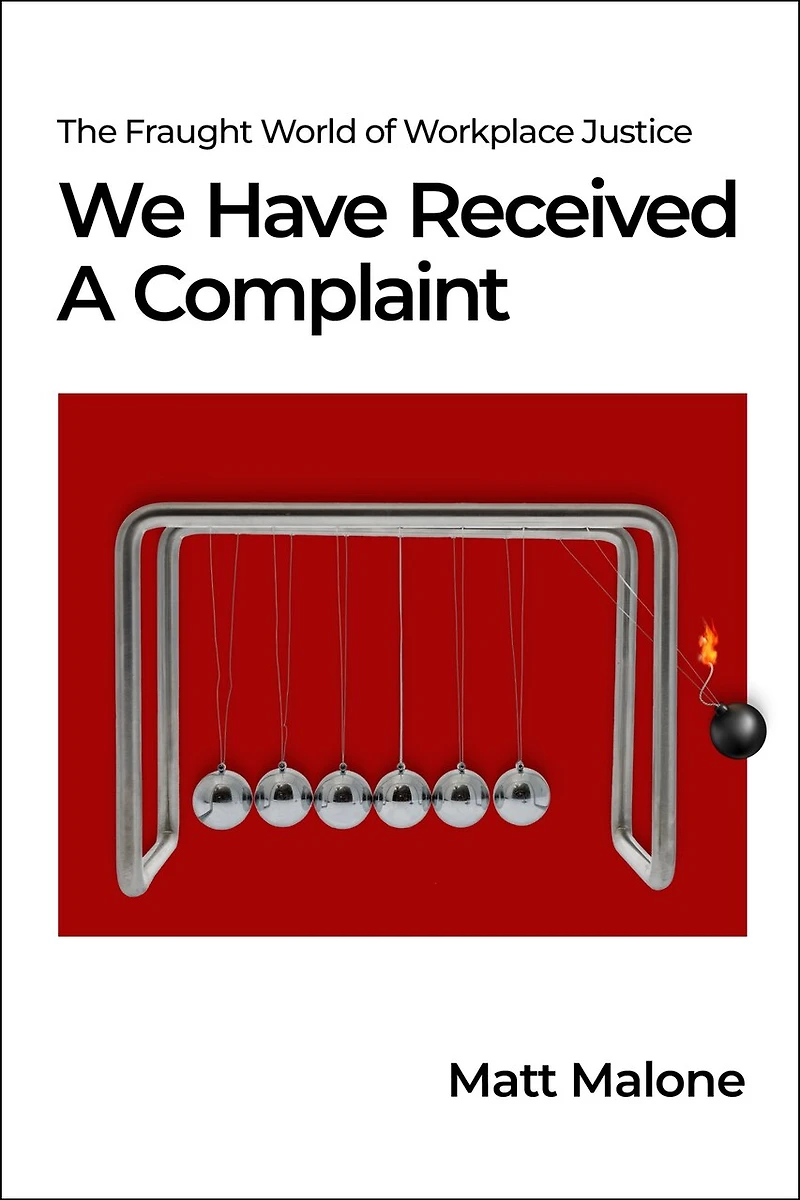 We Have Received A Complaint (US Edition): The Fraught World of Workplace Justice