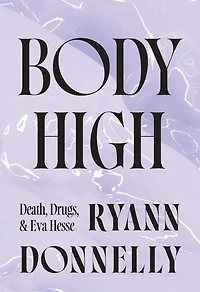 Body High: Death, Drugs, and Eva Hesse