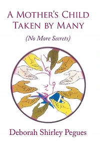 A Mother's Child Taken By Many: No More Secrets
