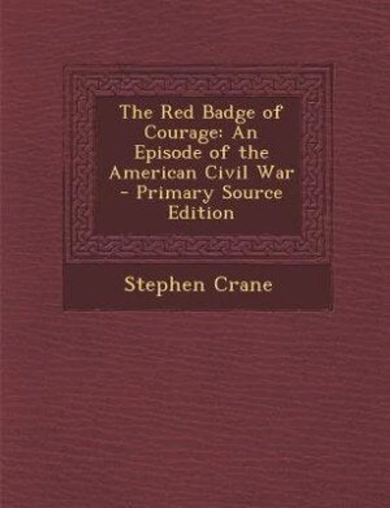 The Red Badge of Courage: An Episode of the American Civil War