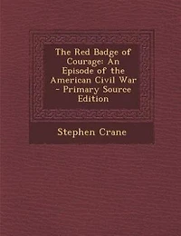 The Red Badge of Courage: An Episode of the American Civil War