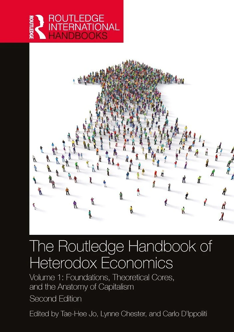 the Routledge Handbook of Heterodox Economics: Volume 1: Foundations, Theoretical Cores, and Anatomy Capitalism