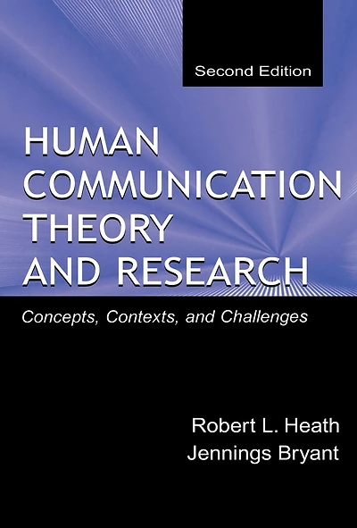 Human Communication Theory And Research: Concepts, Contexts, Challenges