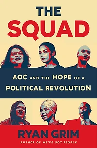 the Squad: AOC and Hope of a Political Revolution