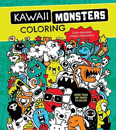 Kawaii Monsters Coloring Book: Color Adorably Creepy Characters - More Than 100 Pages to Color!