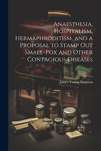 Anaesthesia, Hospitalism, Hermaphroditism