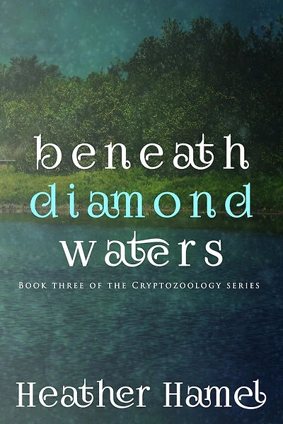 Beneath Diamond Waters: Book 3 of the Cryptozoology Series