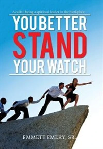 You Better Stand Your Watch - A Call To Being Spiritual Leader The Workplace