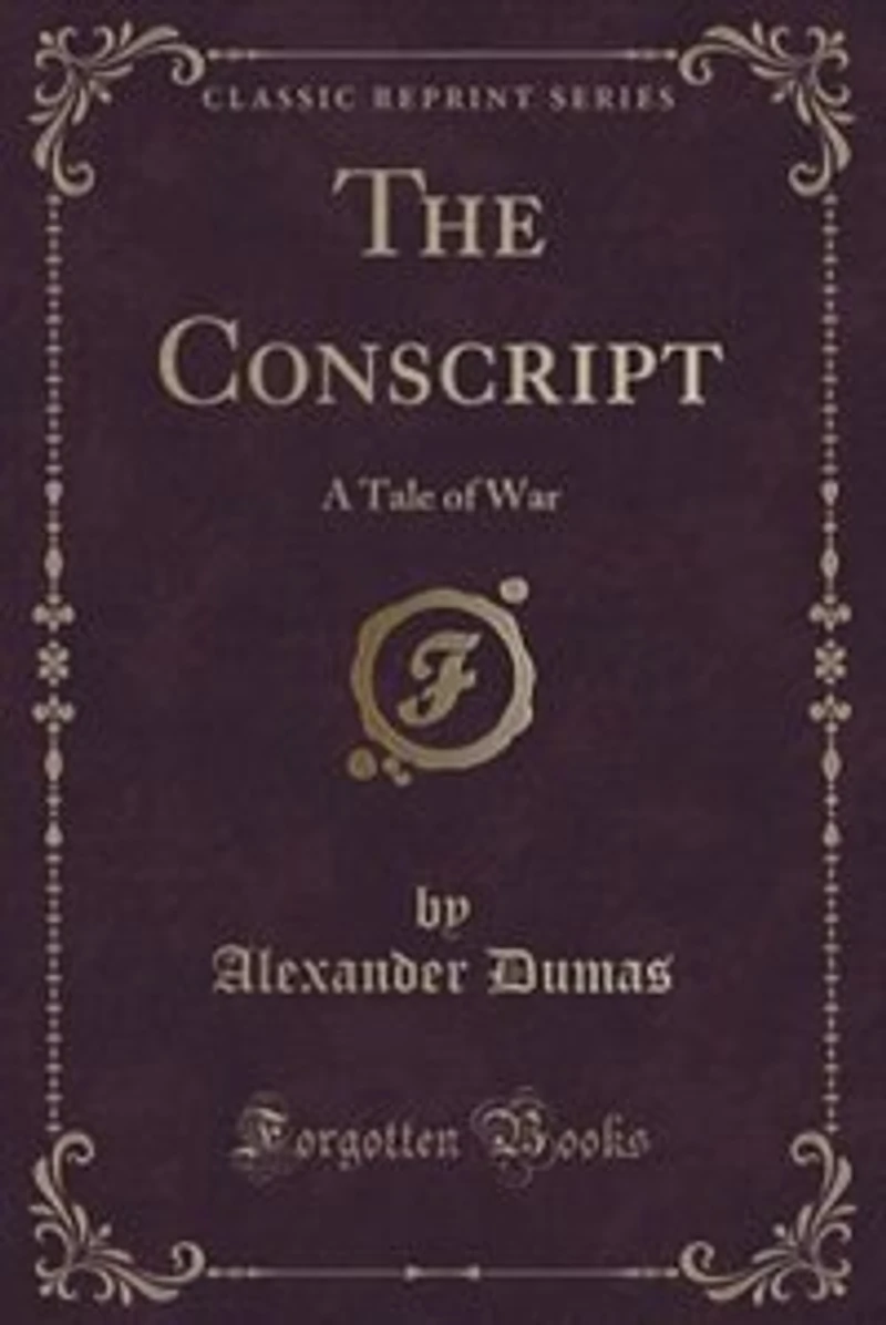 The Conscript: A Tale of War (Classic Reprint)