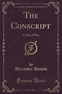 The Conscript: A Tale of War (Classic Reprint)