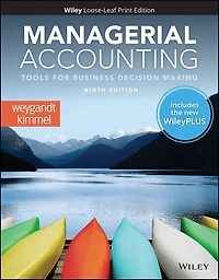 Managerial Accounting: Tools for Business Decision Making, 9e with WileyPLUS Card and Loose-leaf Set Single Term