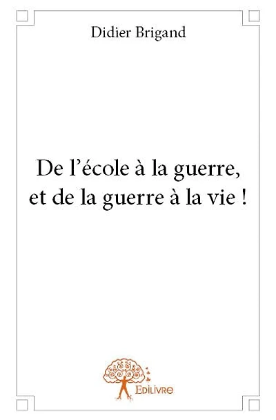 De l’école à la guerre, et de la guerre à la vie !