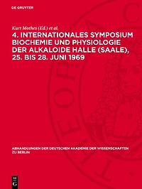 4. Internationales Symposium Biochemie und Physiologie der Alkaloide Halle (Saale), 25. bis 28. Juni 1969: Band b des Symposiumsberichtes. Abdruck wissenschaftlicher Beiträge