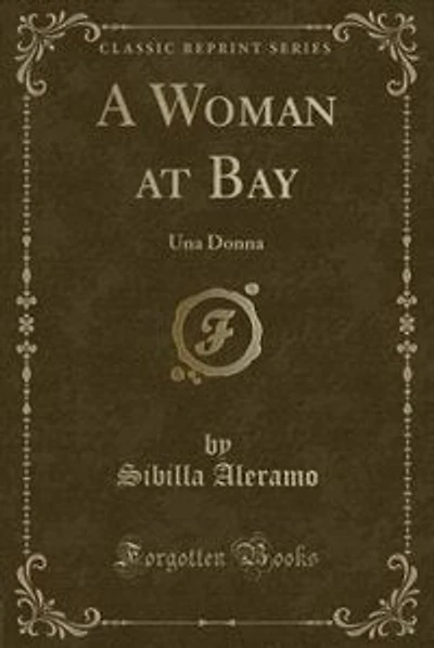 A Woman at Bay: Una Donna (Classic Reprint)