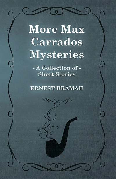 More Max Carrados Mysteries (a Collection of Short Stories)