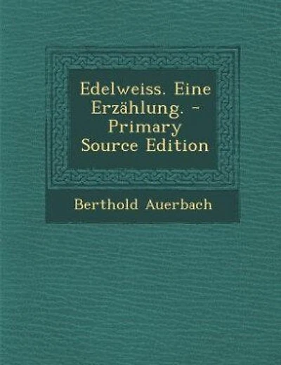 Edelweiss. Eine Erzählung. - Primary Source Edition