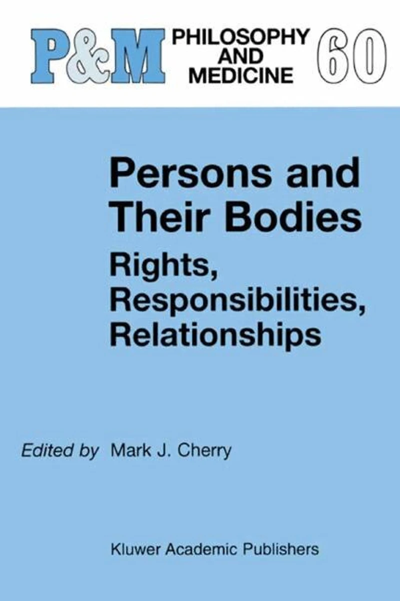Persons And Their Bodies: Rights, Responsibilities, Relationships