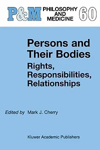 Persons And Their Bodies: Rights, Responsibilities, Relationships