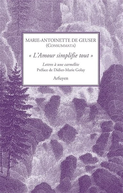 L' amour simplifie tout: lettres à une carmélite