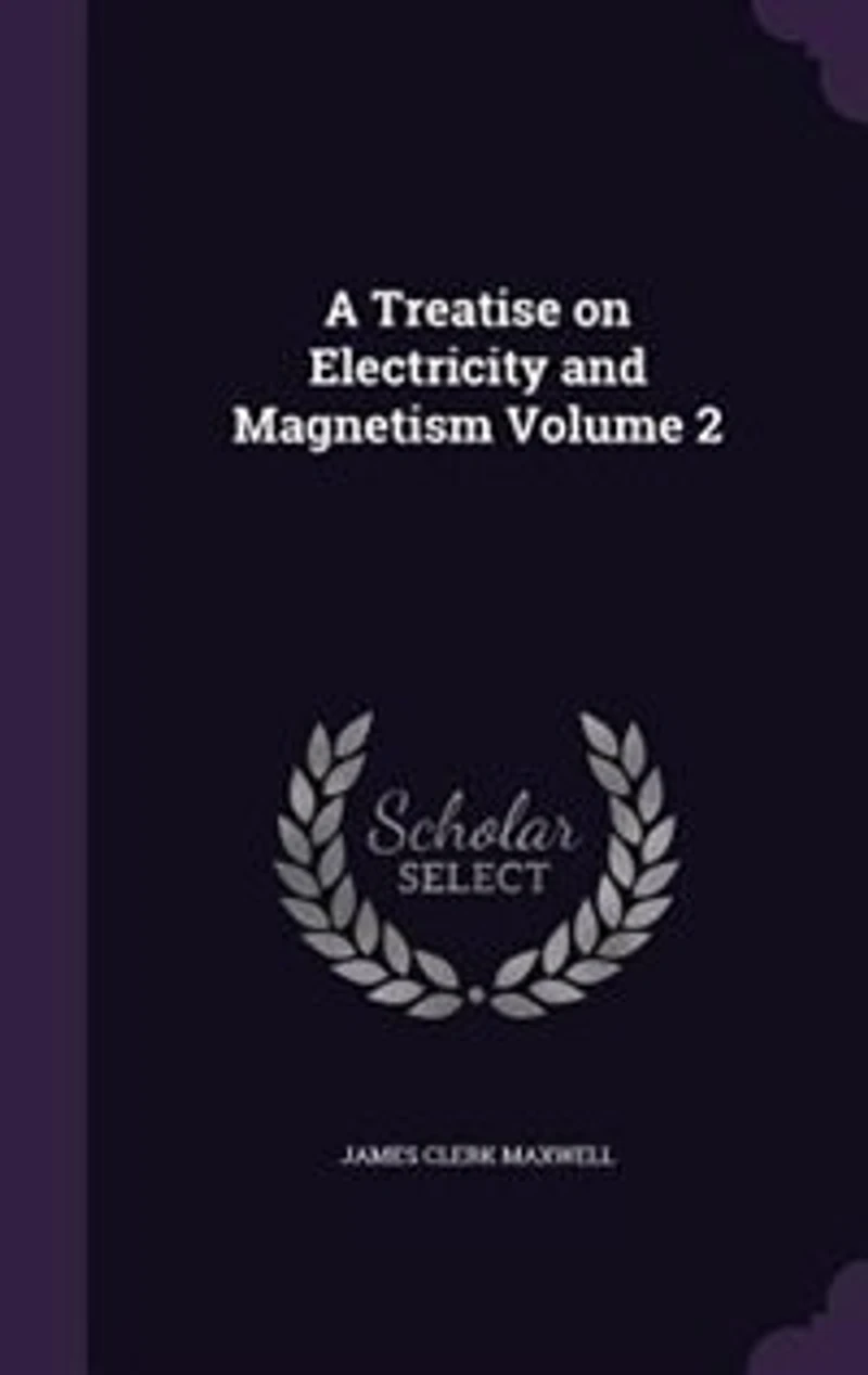 A Treatise on Electricity and Magnetism Volume 2
