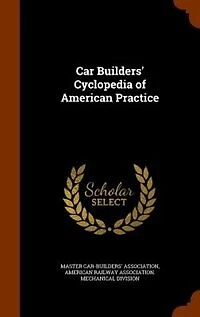 Car Builders' Cyclopedia of American Practice