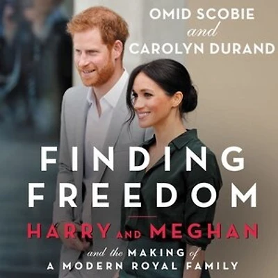 Finding Freedom: Harry and Meghan the Making of a Modern Royal Family