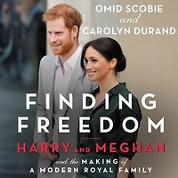 Finding Freedom: Harry and Meghan the Making of a Modern Royal Family