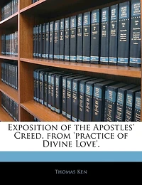 Exposition of the Apostles' Creed. From 'practice Divine Love'