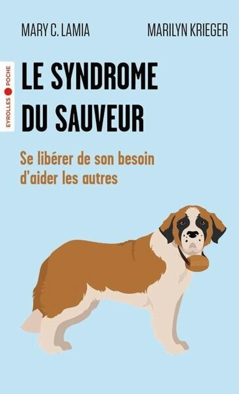 Le syndrome du sauveur: se libérer de son besoin d'aider les autres
