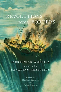 Revolutions across Borders: Jacksonian America and the Canadian Rebellion
