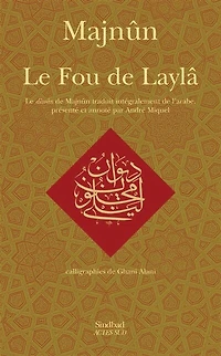 le fou de Laylâ: diwan Majnûn