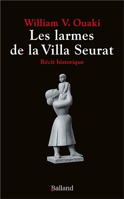 Les larmes de la villa Seurat : récit historique: récit historique