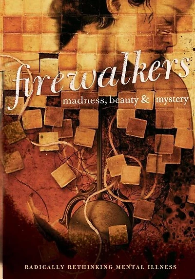 Firewalkers: Madness, Beauty, and Mystery