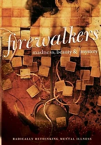 Firewalkers: Madness, Beauty, and Mystery