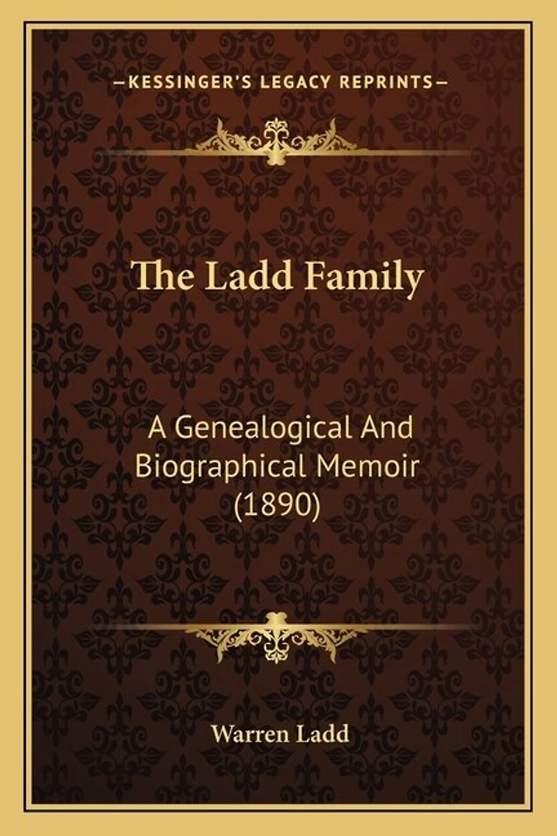 The Ladd Family: A Genealogical And Biographical Memoir (1890)
