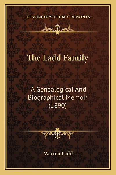 The Ladd Family: A Genealogical And Biographical Memoir (1890)