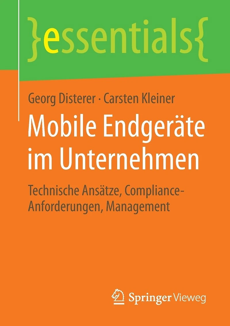 Mobile Endgeräte im Unternehmen: Technische Ansätze, Compliance-Anforderungen, Management
