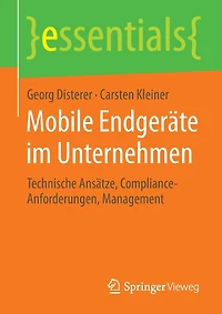 Mobile Endgeräte im Unternehmen: Technische Ansätze, Compliance-Anforderungen, Management