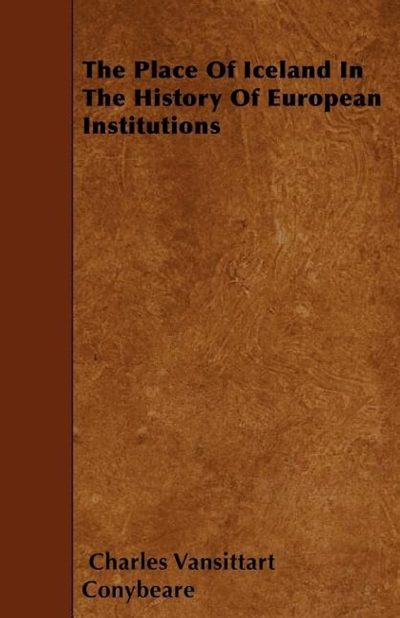 the Place of Iceland History European Institutions: Being Lothian Prize Essay, 1877