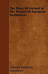 the Place of Iceland History European Institutions: Being Lothian Prize Essay, 1877