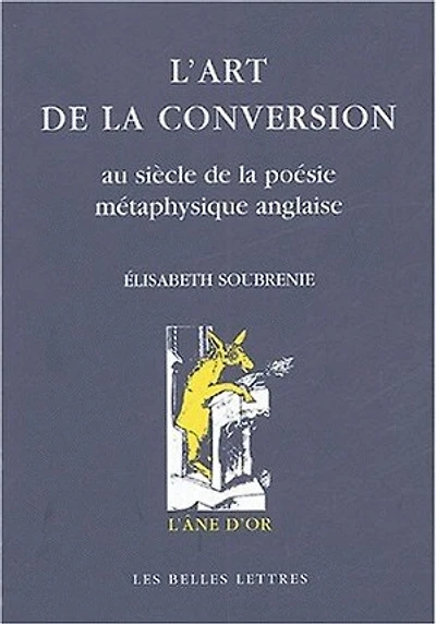 L' art de la conversion au siècle de la poésie métaphysique anglaise