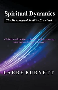 Spiritual Dynamics: The Metaphysical Realities Explained