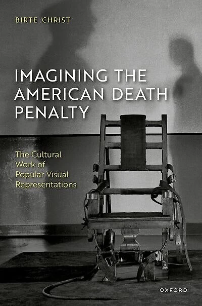 Imagining The American Death Penalty: Cultural Work of Popular Visual Representations